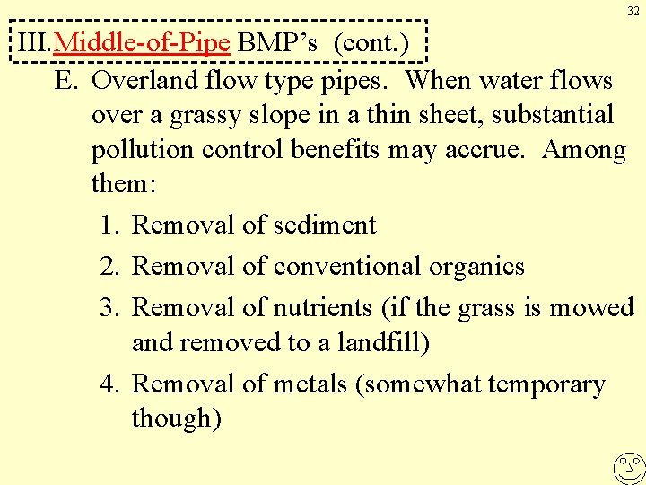 32 III. Middle-of-Pipe BMP’s (cont. ) E. Overland flow type pipes. When water flows