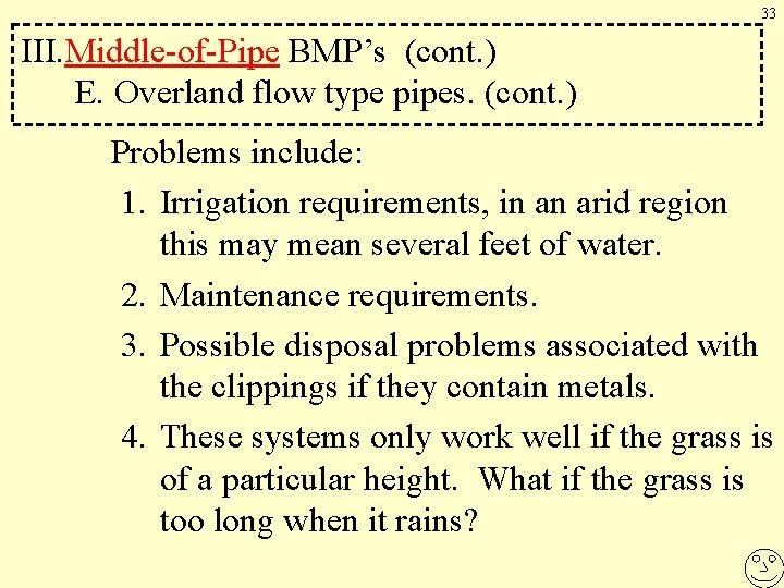 33 III. Middle-of-Pipe BMP’s (cont. ) E. Overland flow type pipes. (cont. ) Problems