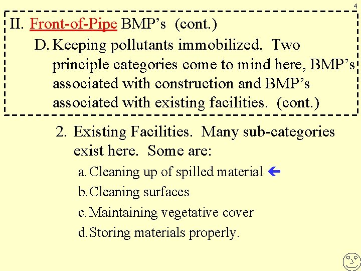 4 II. Front-of-Pipe BMP’s (cont. ) D. Keeping pollutants immobilized. Two principle categories come