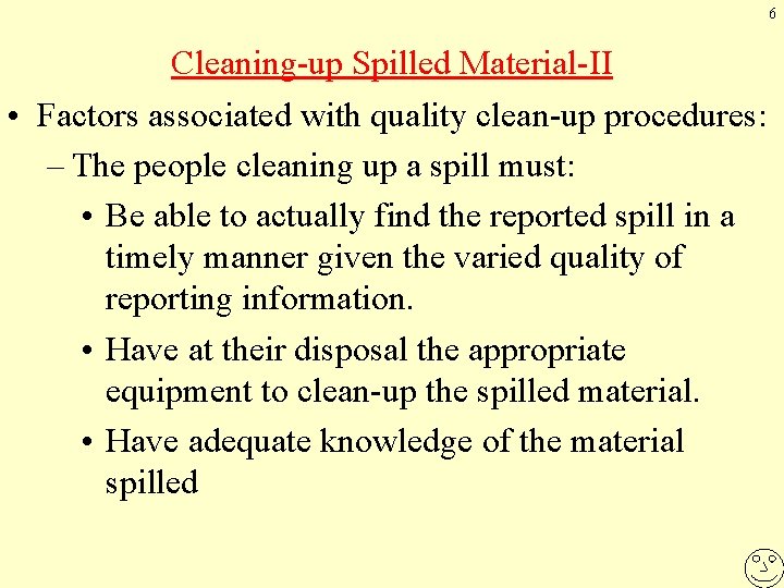 6 Cleaning-up Spilled Material-II • Factors associated with quality clean-up procedures: – The people