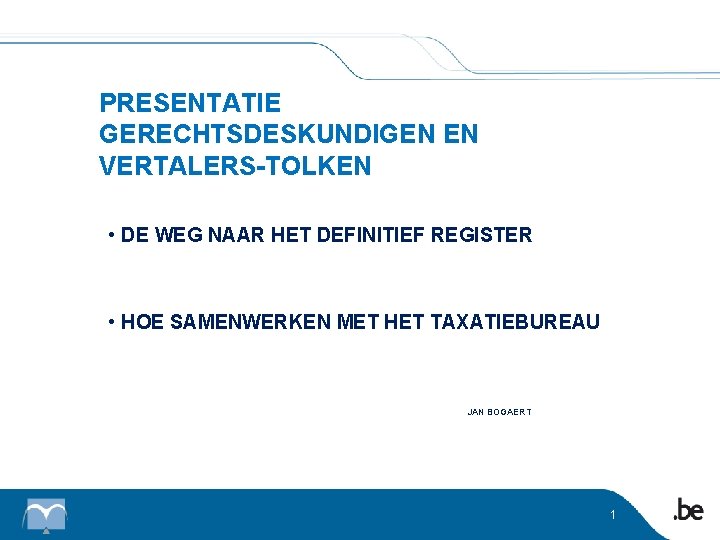 PRESENTATIE GERECHTSDESKUNDIGEN EN VERTALERS-TOLKEN • DE WEG NAAR HET DEFINITIEF REGISTER • HOE SAMENWERKEN