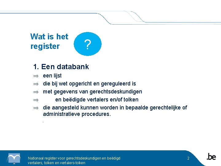 Wat is het register ? 1. Een databank Þ Þ Þ een lijst die