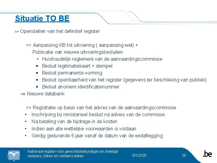 Situatie TO BE => Openstellen van het definitief register => Aanpassing KB tot uitvoering