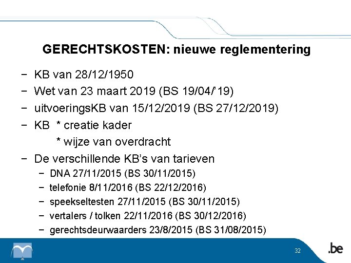 GERECHTSKOSTEN: nieuwe reglementering − − KB van 28/12/1950 Wet van 23 maart 2019 (BS