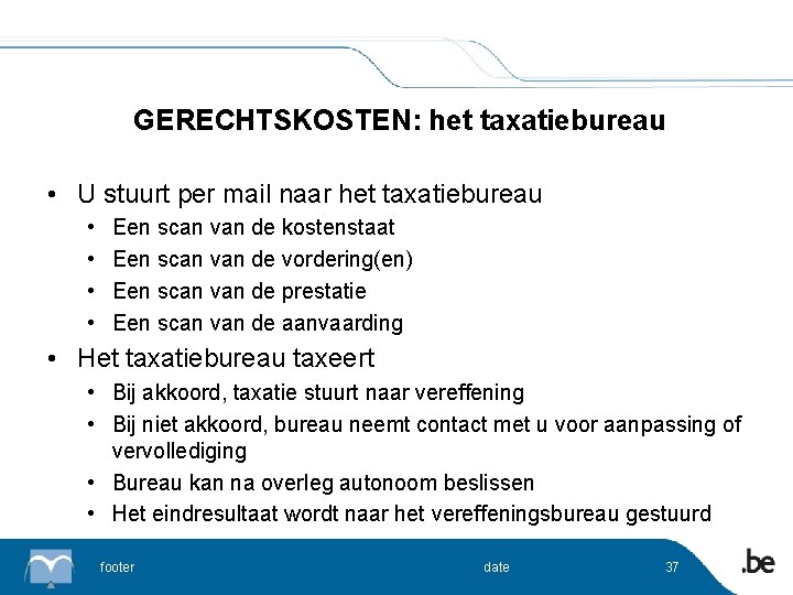 GERECHTSKOSTEN: het taxatiebureau • U stuurt per mail naar het taxatiebureau • • Een