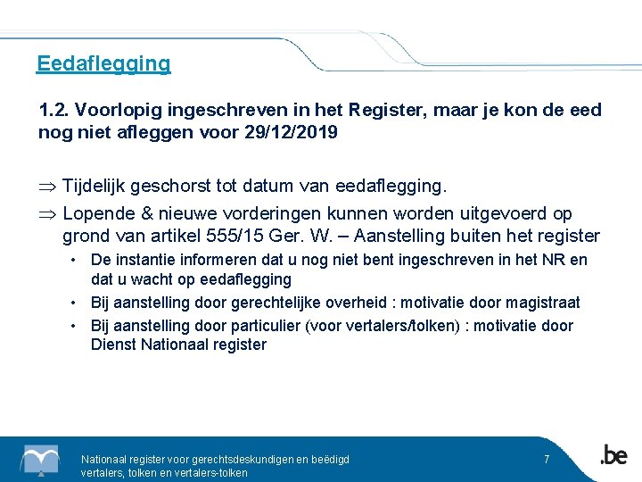 Eedaflegging 1. 2. Voorlopig ingeschreven in het Register, maar je kon de eed nog