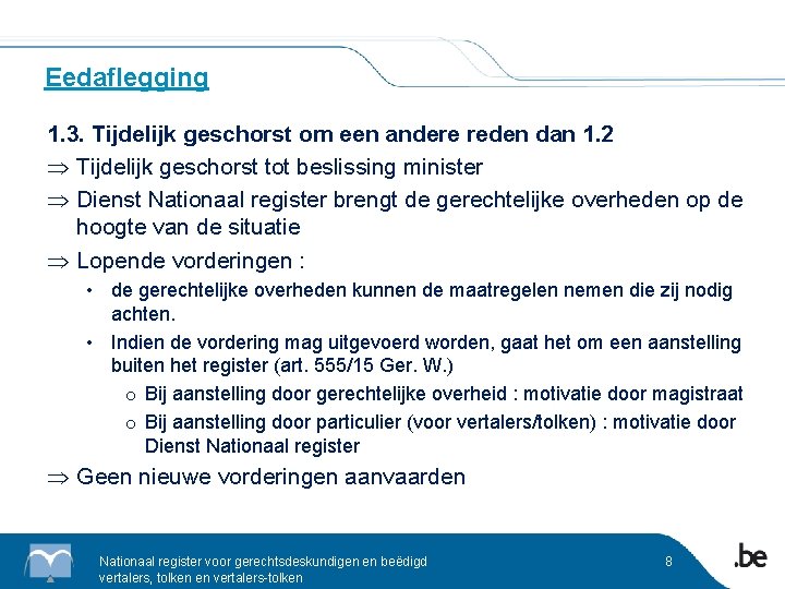 Eedaflegging 1. 3. Tijdelijk geschorst om een andere reden dan 1. 2 Þ Tijdelijk