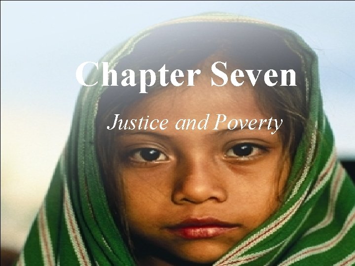 Chapter Seven Justice and Poverty Chapter Seven Justice and Poverty