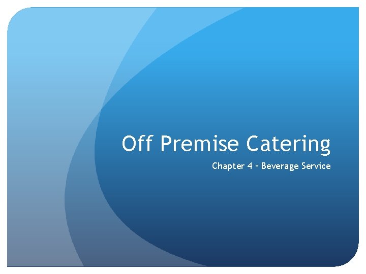 Off Premise Catering Chapter 4 – Beverage Service 