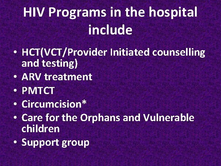 HIV Programs in the hospital include • HCT(VCT/Provider Initiated counselling and testing) • ARV