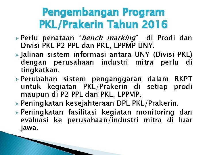 Pengembangan Program PKL/Prakerin Tahun 2016 Perlu penataan “bench marking” di Prodi dan Divisi PKL
