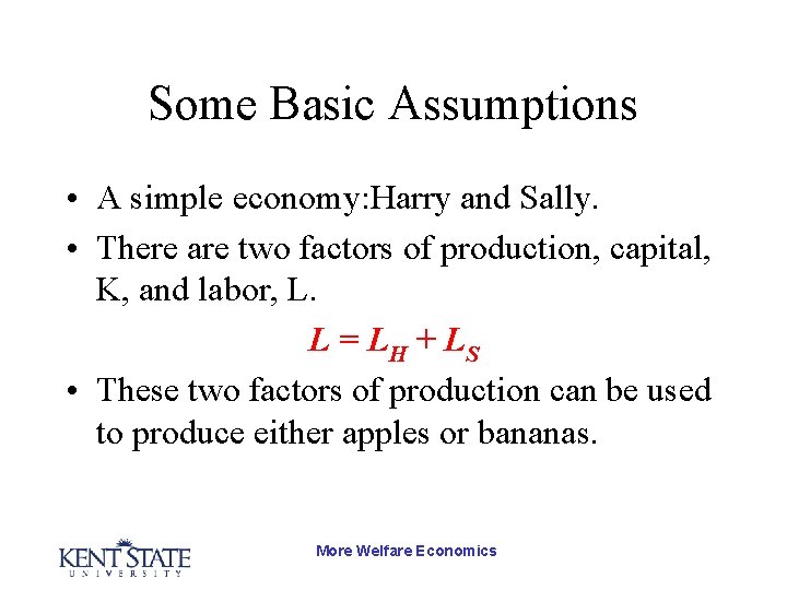 Some Basic Assumptions • A simple economy: Harry and Sally. • There are two