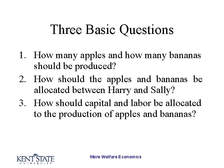 Three Basic Questions 1. How many apples and how many bananas should be produced?