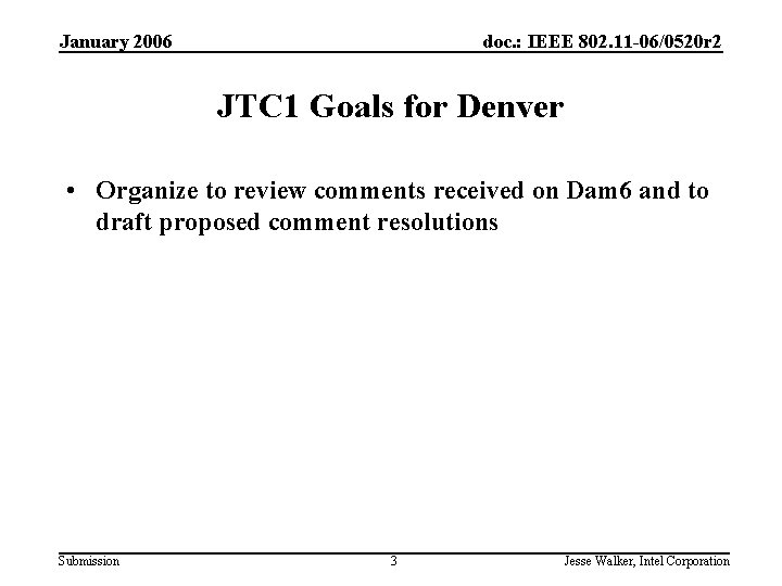 January 2006 doc. : IEEE 802. 11 -06/0520 r 2 JTC 1 Goals for