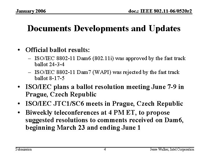 January 2006 doc. : IEEE 802. 11 -06/0520 r 2 Documents Developments and Updates