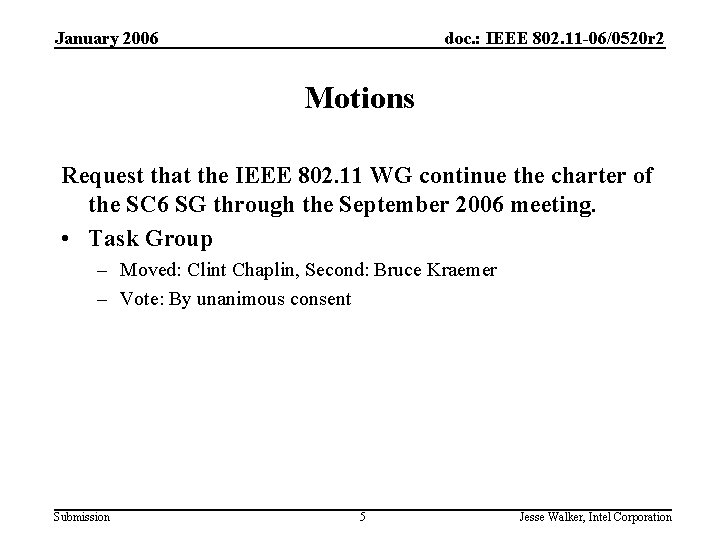 January 2006 doc. : IEEE 802. 11 -06/0520 r 2 Motions Request that the