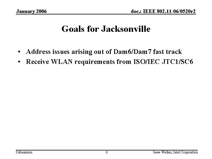 January 2006 doc. : IEEE 802. 11 -06/0520 r 2 Goals for Jacksonville •