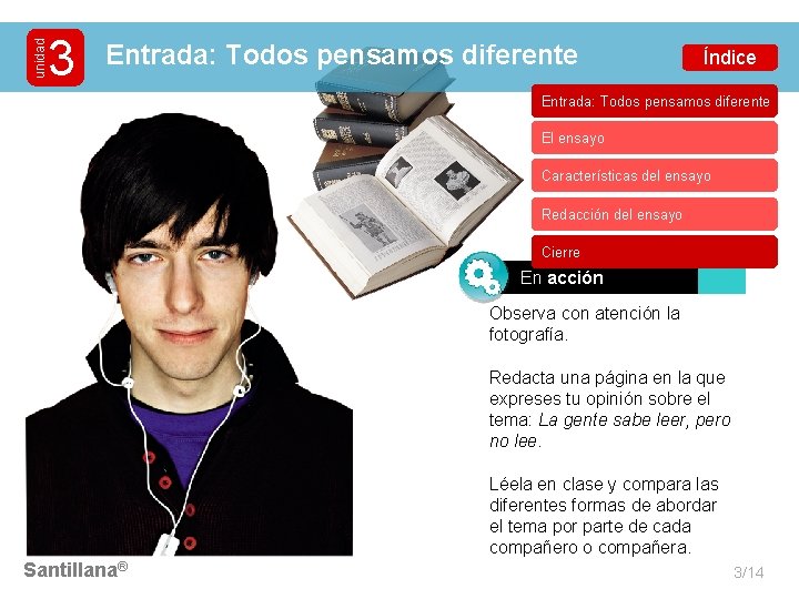 unidad 3 Entrada: Todos pensamos diferente Índice Entrada: Todos pensamos diferente El ensayo Características