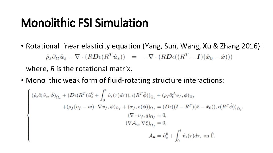 Monolithic FSI Simulation • Rotational linear elasticity equation (Yang, Sun, Wang, Xu & Zhang