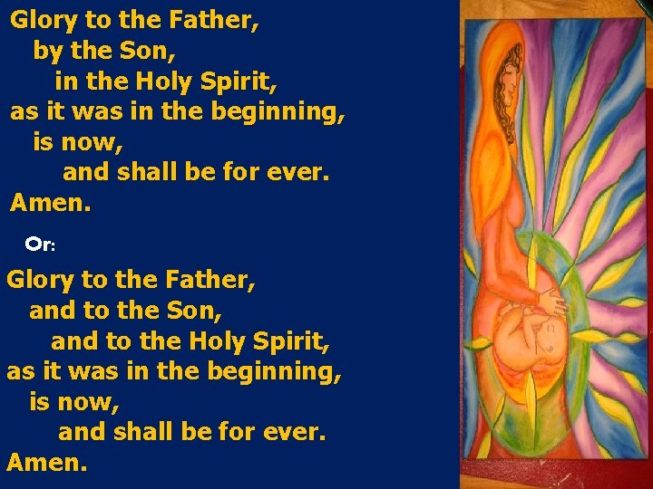 Glory to the Father, by the Son, in the Holy Spirit, as it was