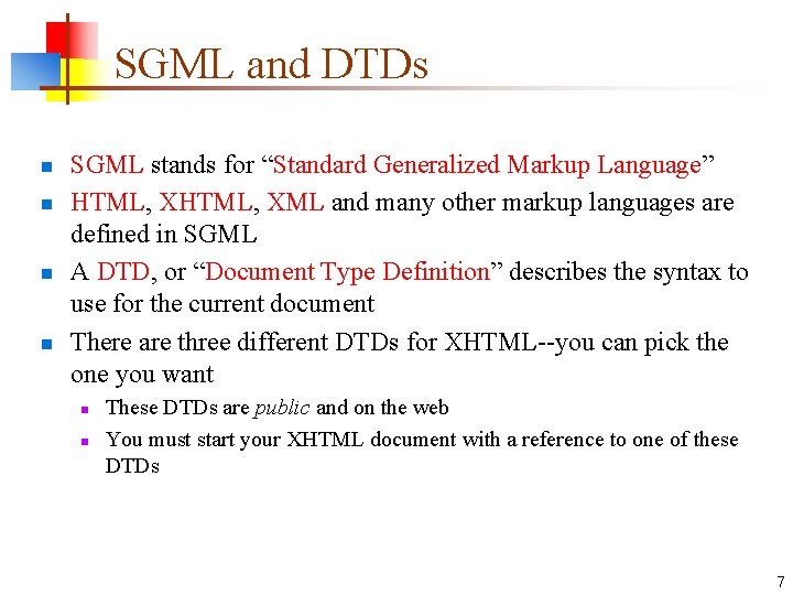 SGML and DTDs n n SGML stands for “Standard Generalized Markup Language” HTML, XML