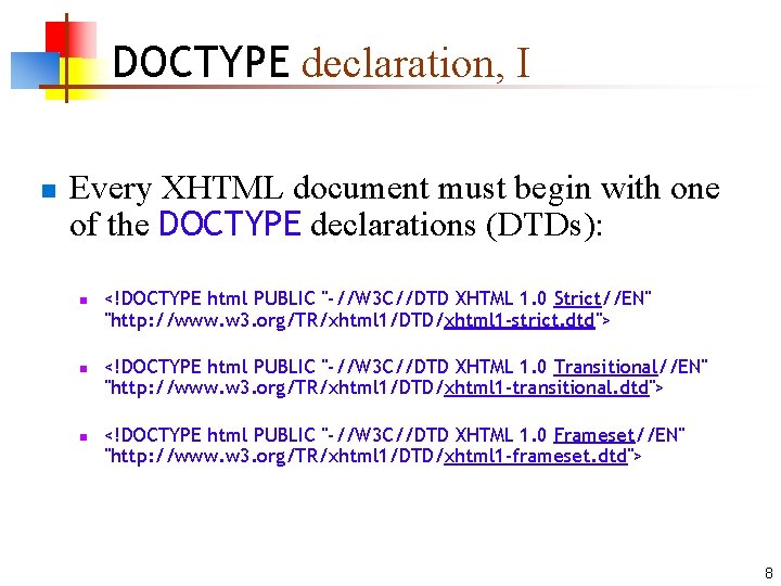 DOCTYPE declaration, I n Every XHTML document must begin with one of the DOCTYPE