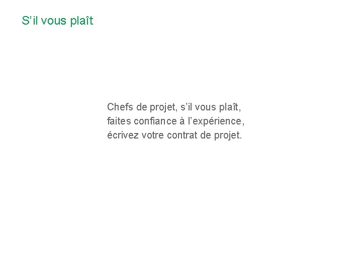 S’il vous plaît Chefs de projet, s’il vous plaît, faites confiance à l’expérience, écrivez
