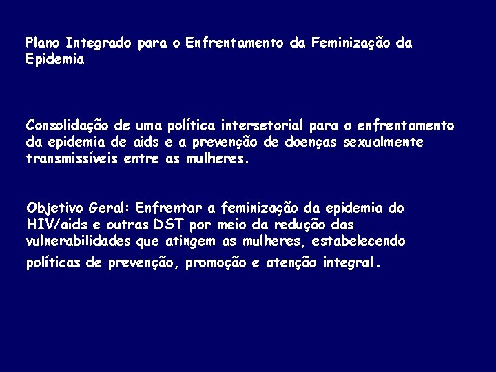 Plano Integrado para o Enfrentamento da Feminização da Epidemia Consolidação de uma política intersetorial