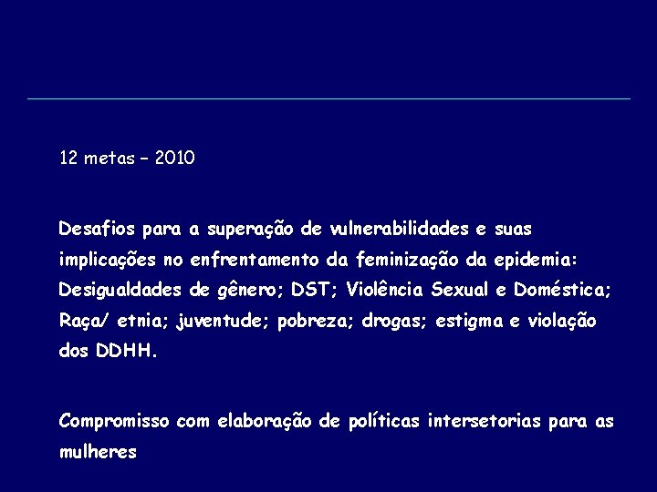 12 metas – 2010 Desafios para a superação de vulnerabilidades e suas implicações no