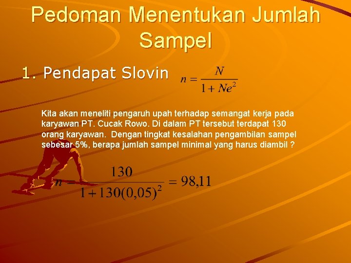 Pedoman Menentukan Jumlah Sampel 1. Pendapat Slovin Kita akan meneliti pengaruh upah terhadap semangat