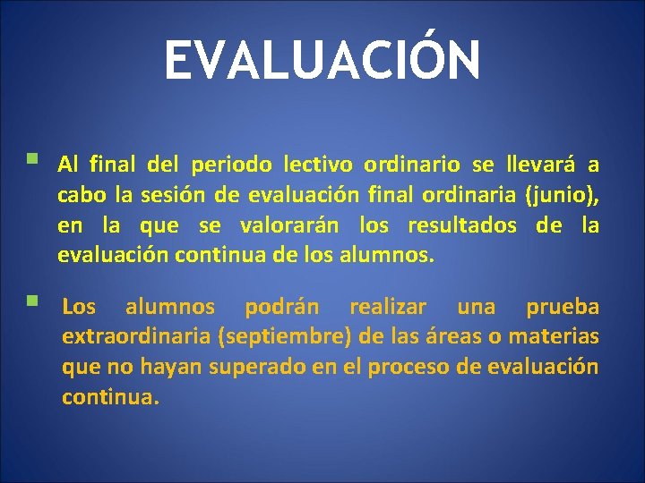 EVALUACIÓN § Al final del periodo lectivo ordinario se llevará a cabo la sesión