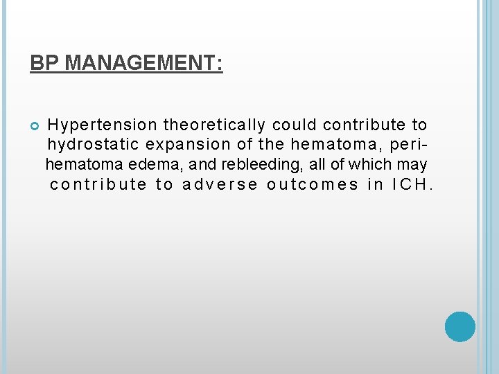 BP MANAGEMENT: Hypertension theoretically could contribute to hydrostatic expansion of the hematoma, perihematoma edema,
