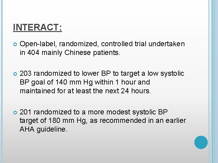 INTERACT: Open-label, randomized, controlled trial undertaken in 404 mainly Chinese patients. 203 randomized to