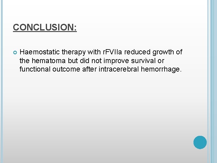 CONCLUSION: Haemostatic therapy with r. FVIIa reduced growth of the hematoma but did not