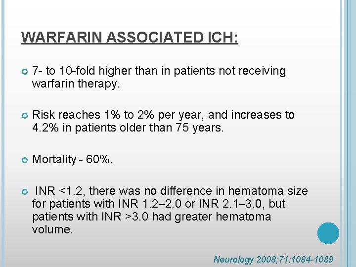WARFARIN ASSOCIATED ICH: 7 - to 10 -fold higher than in patients not receiving