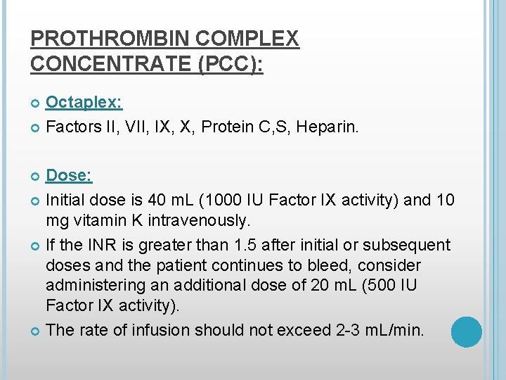 PROTHROMBIN COMPLEX CONCENTRATE (PCC): Octaplex: Factors II, VII, IX, X, Protein C, S, Heparin.