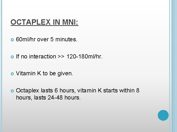 OCTAPLEX IN MNI: 60 ml/hr over 5 minutes. If no interaction >> 120 -180