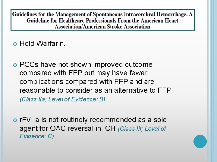  Hold Warfarin. PCCs have not shown improved outcome compared with FFP but may