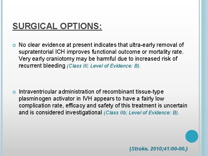 SURGICAL OPTIONS: No clear evidence at present indicates that ultra-early removal of supratentorial ICH