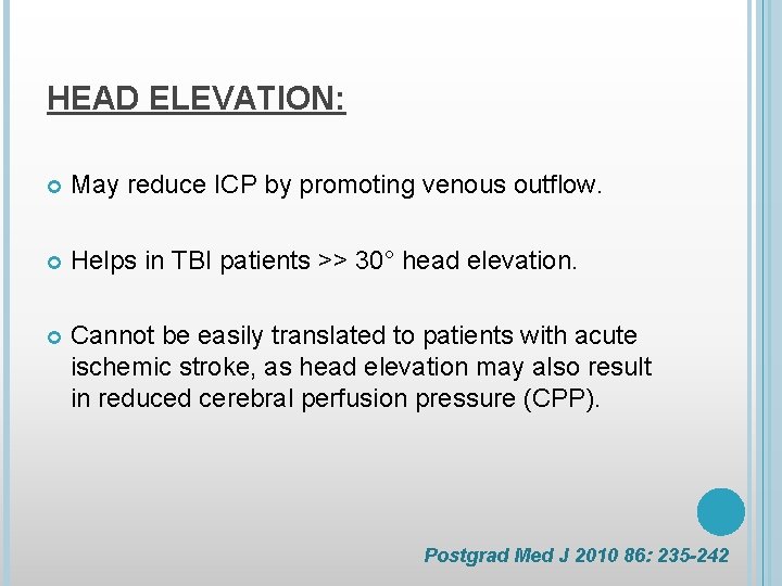 HEAD ELEVATION: May reduce ICP by promoting venous outflow. Helps in TBI patients >>