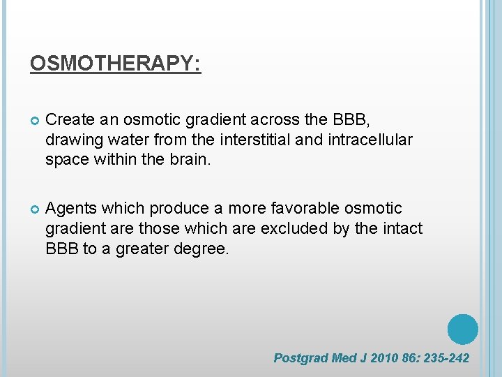 OSMOTHERAPY: Create an osmotic gradient across the BBB, drawing water from the interstitial and