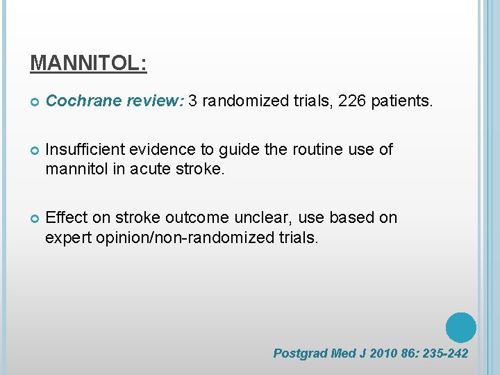 MANNITOL: Cochrane review: 3 randomized trials, 226 patients. Insufficient evidence to guide the routine