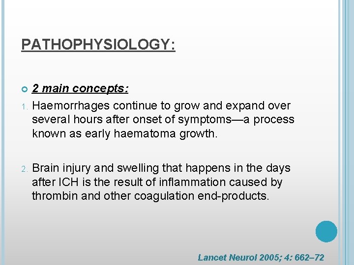 PATHOPHYSIOLOGY: 2 main concepts: 1. Haemorrhages continue to grow and expand over several hours