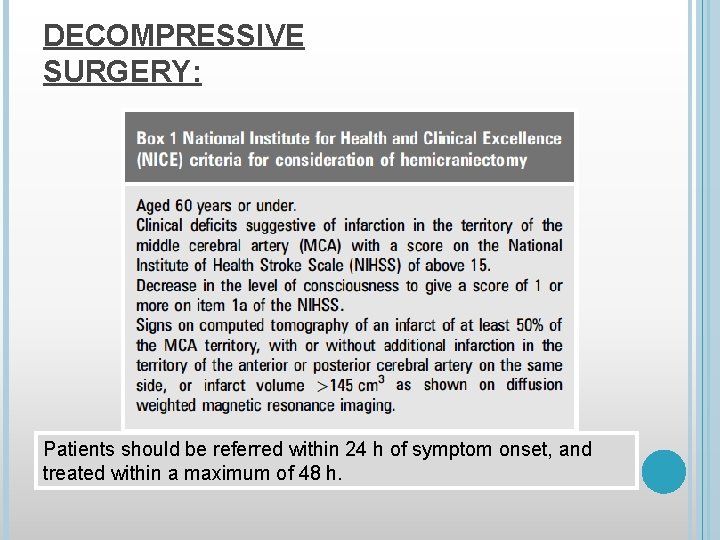 DECOMPRESSIVE SURGERY: Patients should be referred within 24 h of symptom onset, and treated
