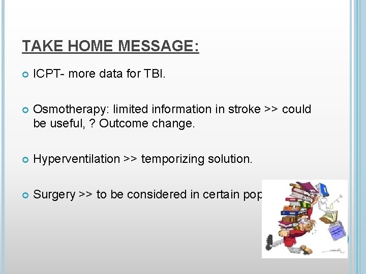 TAKE HOME MESSAGE: ICPT- more data for TBI. Osmotherapy: limited information in stroke >>