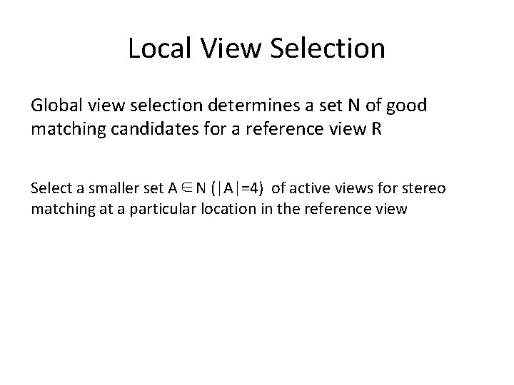 Local View Selection Global view selection determines a set N of good matching candidates