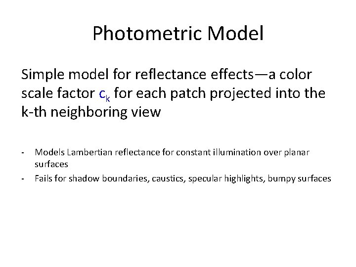 Photometric Model Simple model for reflectance effects—a color scale factor ck for each patch