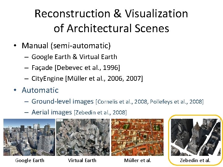 Reconstruction & Visualization of Architectural Scenes • Manual (semi-automatic) – Google Earth & Virtual