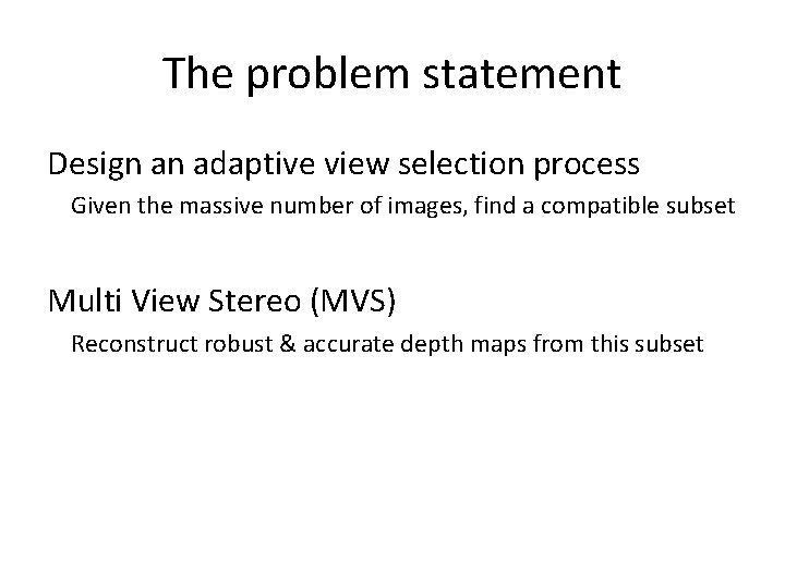 The problem statement Design an adaptive view selection process Given the massive number of