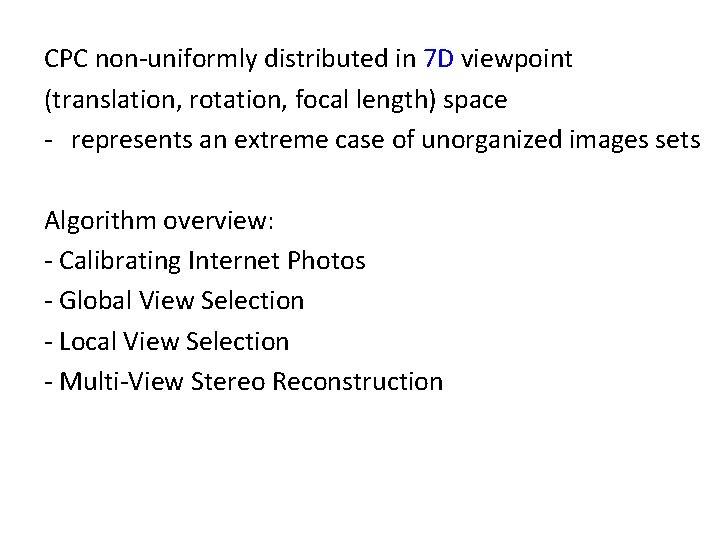 CPC non-uniformly distributed in 7 D viewpoint (translation, rotation, focal length) space - represents CPC non-uniformly distributed in 7 D viewpoint (translation, rotation, focal length) space - represents